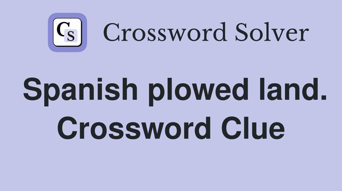 Spanish plowed land. Crossword Clue