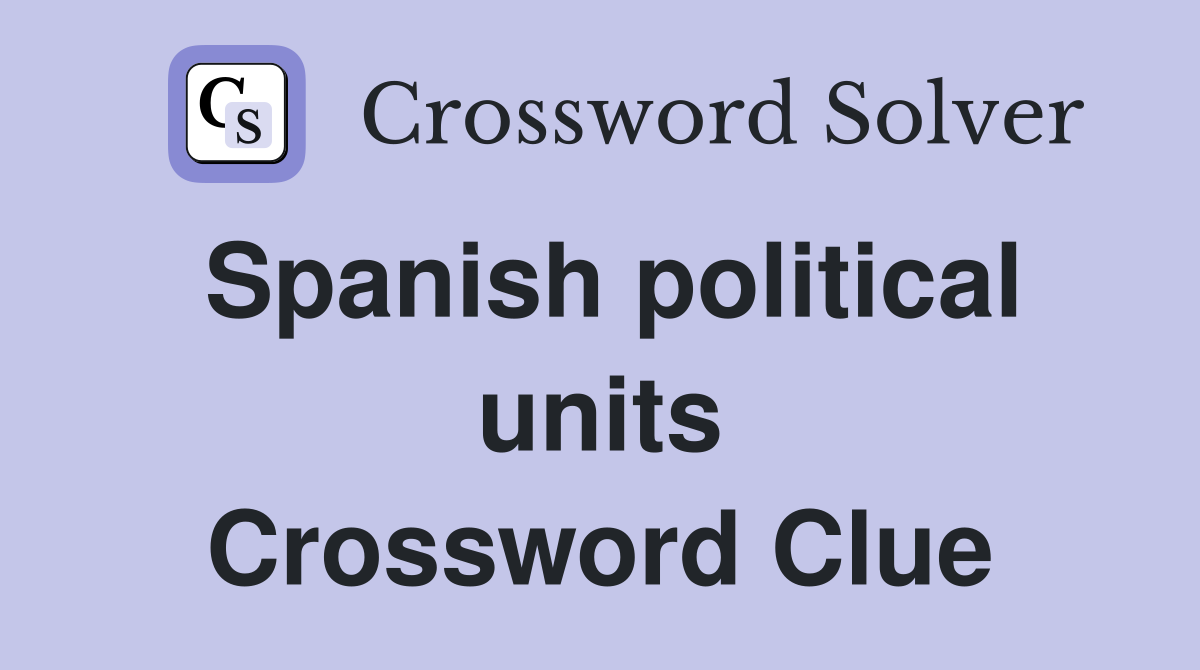 Spanish political units Crossword Clue