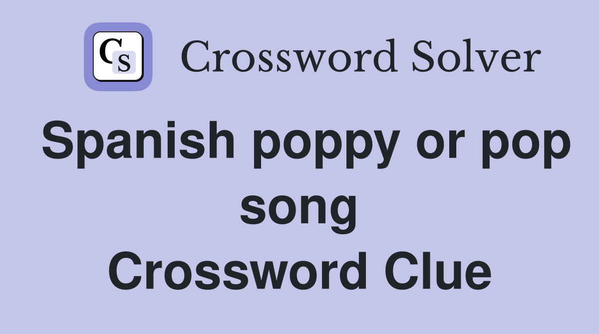 Spanish poppy or pop song Crossword Clue