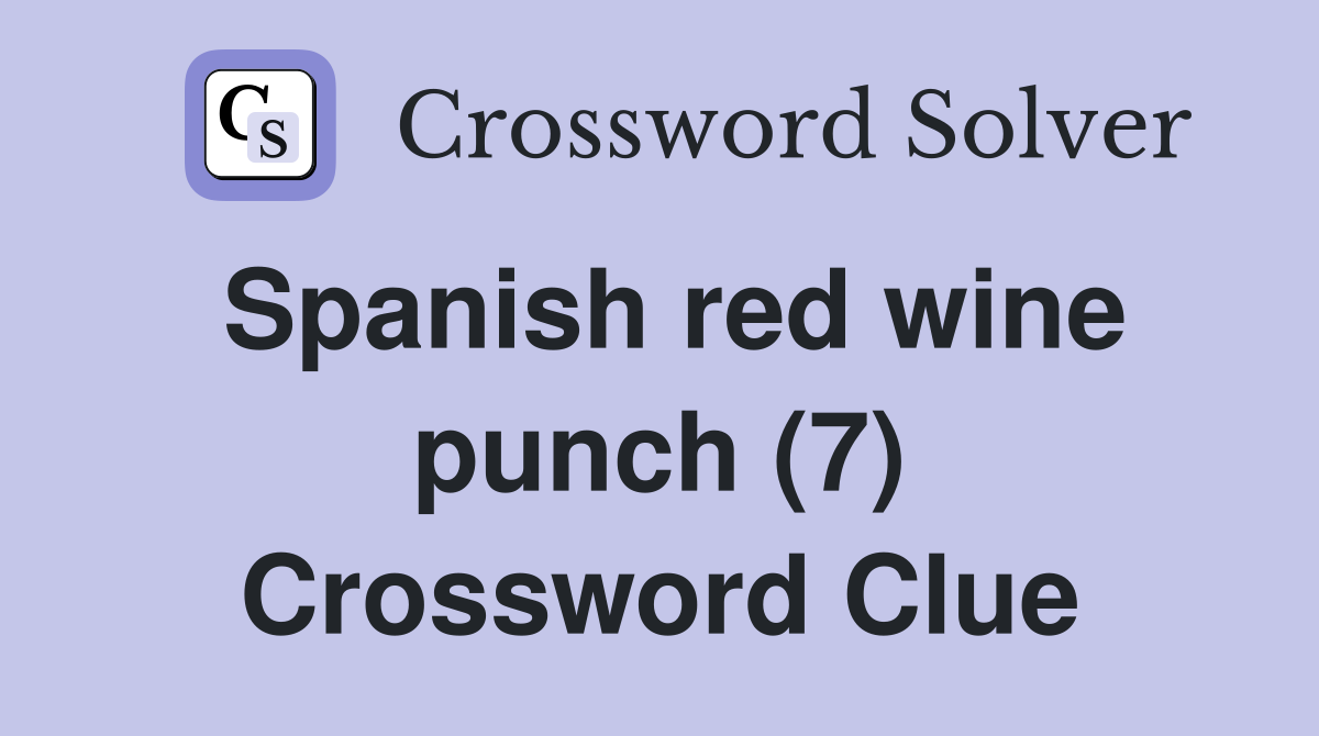 Spanish red wine punch (7) Crossword Clue