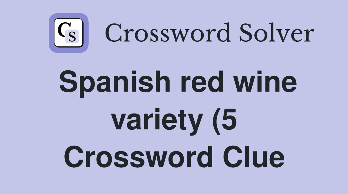 Spanish red wine variety (5) Crossword Clue Answers Crossword Solver Spanish red wine variety (5) Crossword Clue Answers Crossword Solver