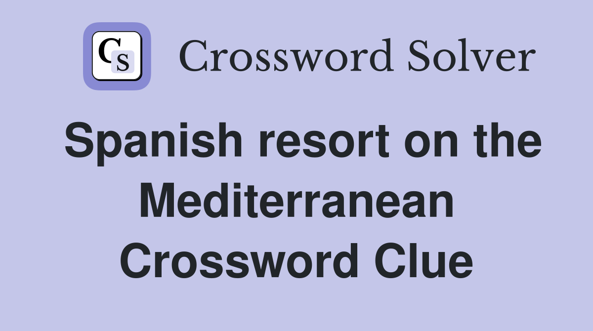 Spanish resort on the Mediterranean Crossword Clue