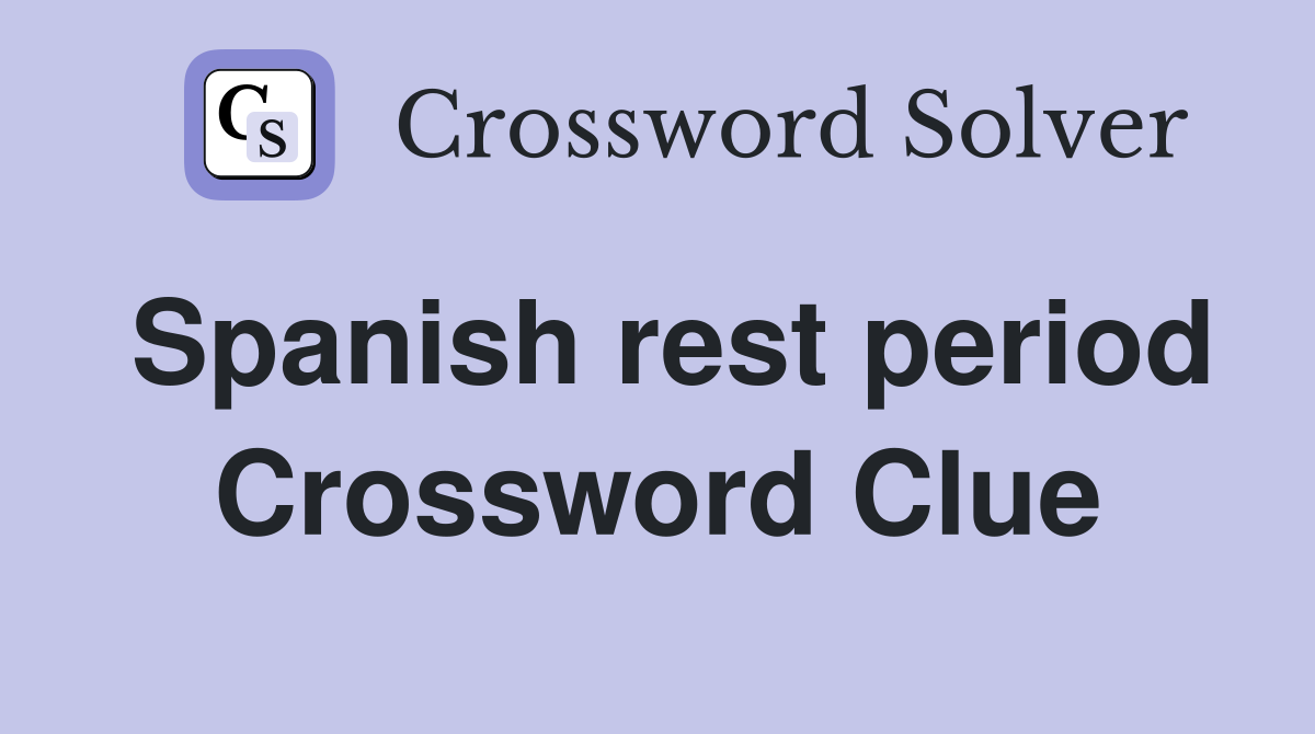 Spanish rest period Crossword Clue