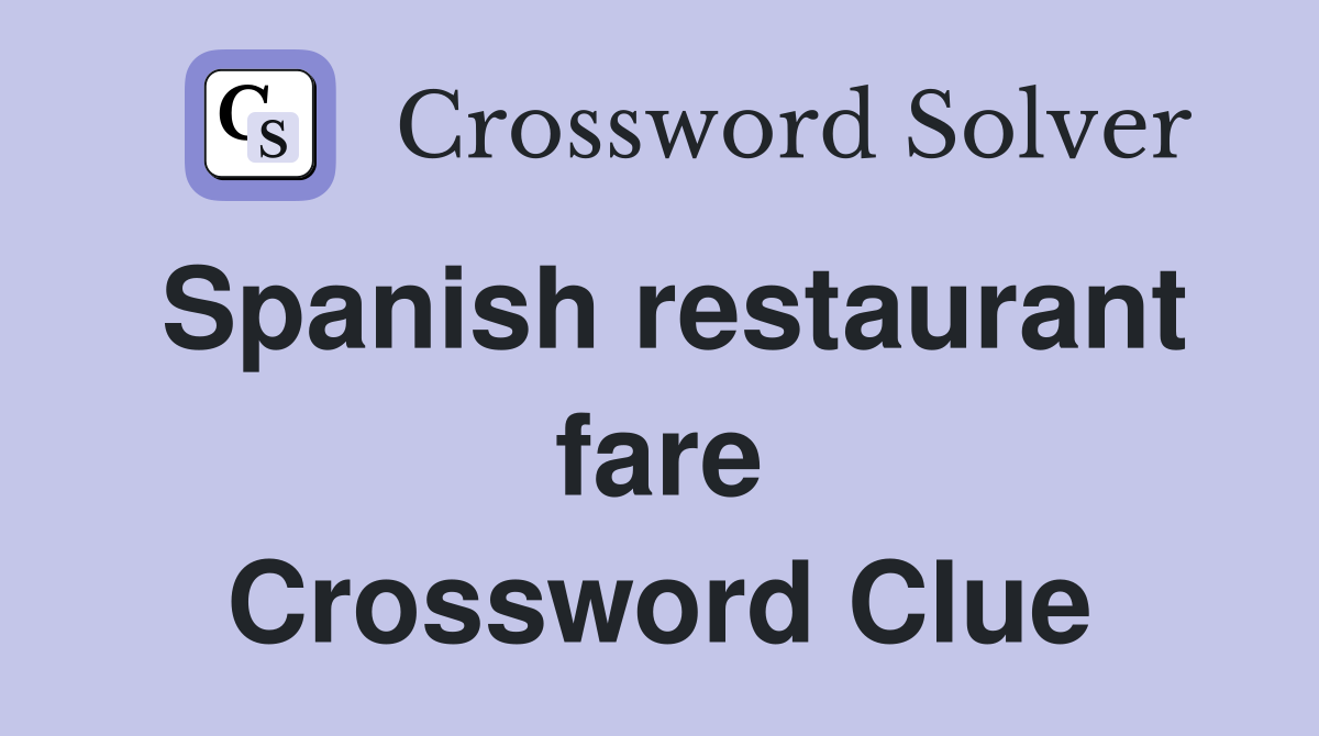 Spanish restaurant fare Crossword Clue