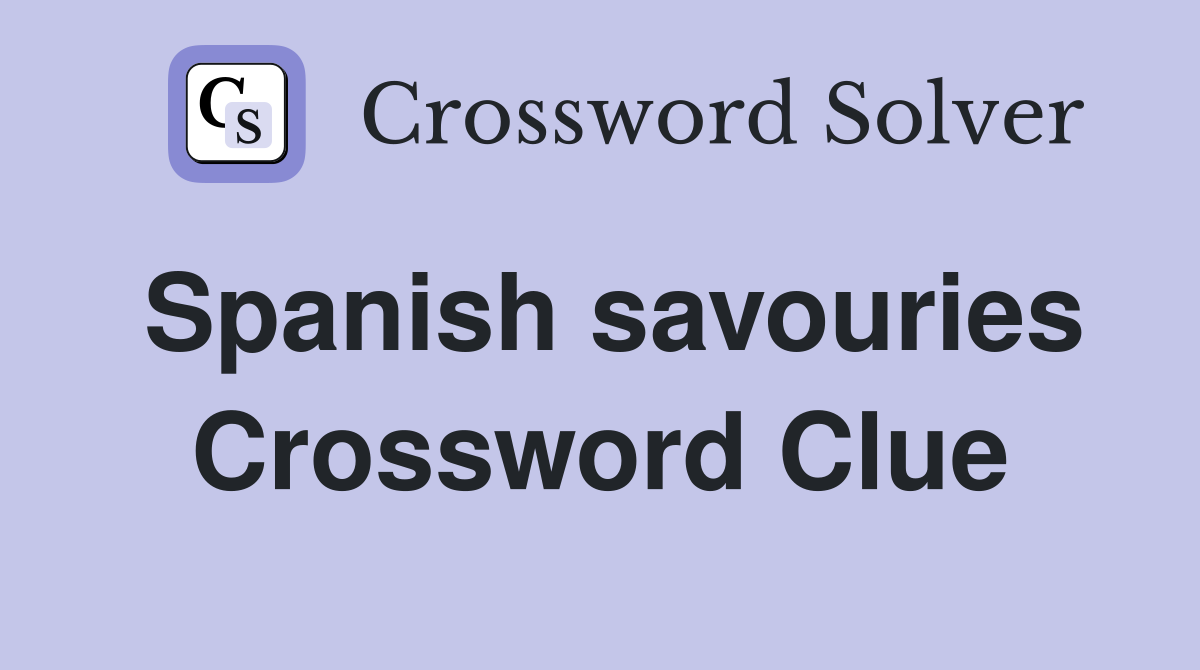 Spanish savouries Crossword Clue