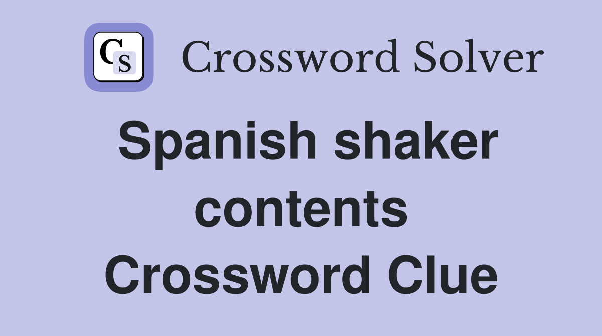 Spanish shaker contents Crossword Clue