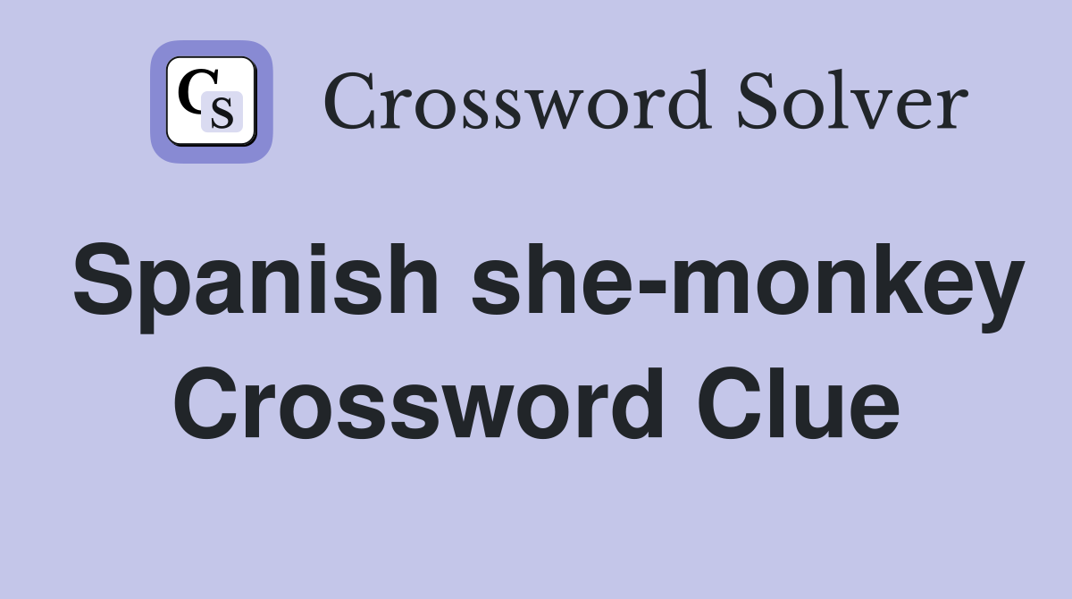 Spanish she-monkey Crossword Clue
