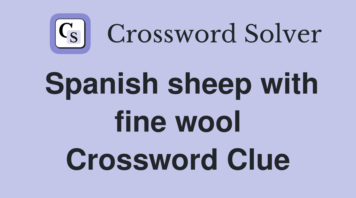 Spanish sheep with fine wool Crossword Clue