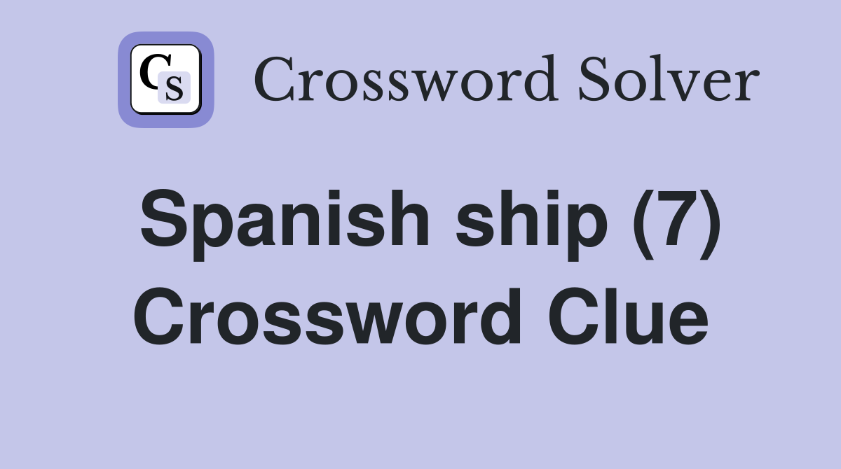 Spanish ship (7) Crossword Clue