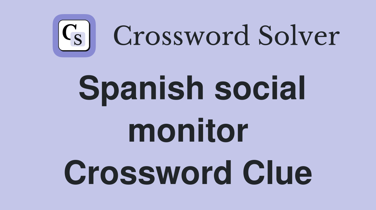 Spanish social monitor Crossword Clue