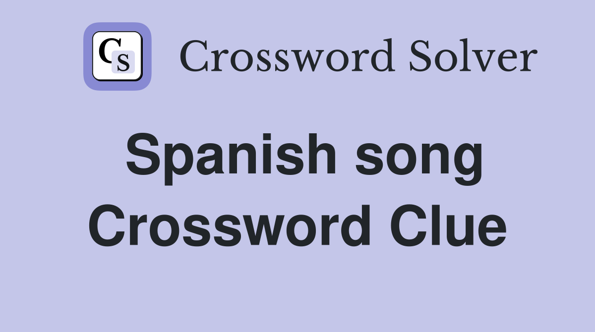 Spanish song Crossword Clue