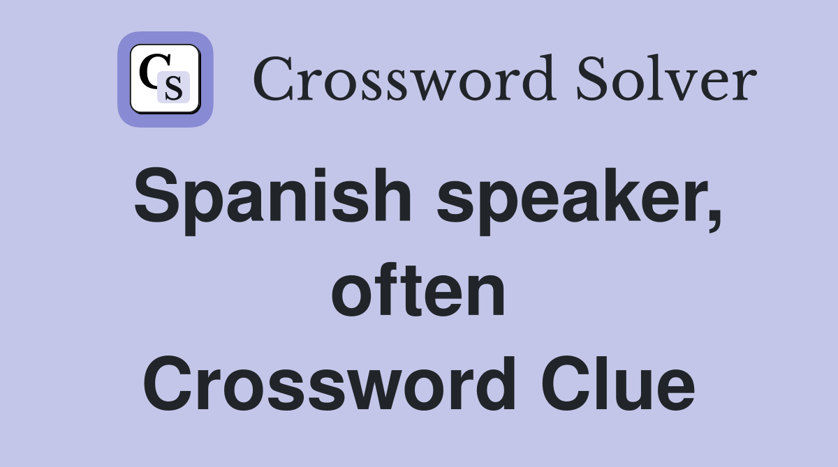 Spanish speaker, often Crossword Clue