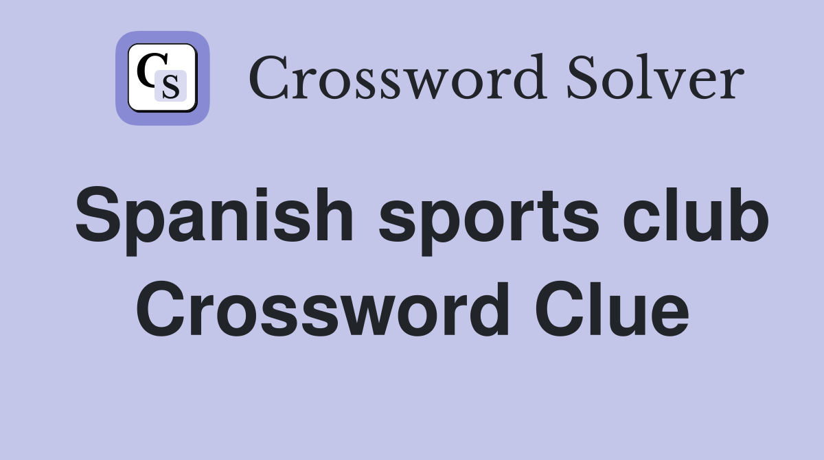 Spanish sports club Crossword Clue