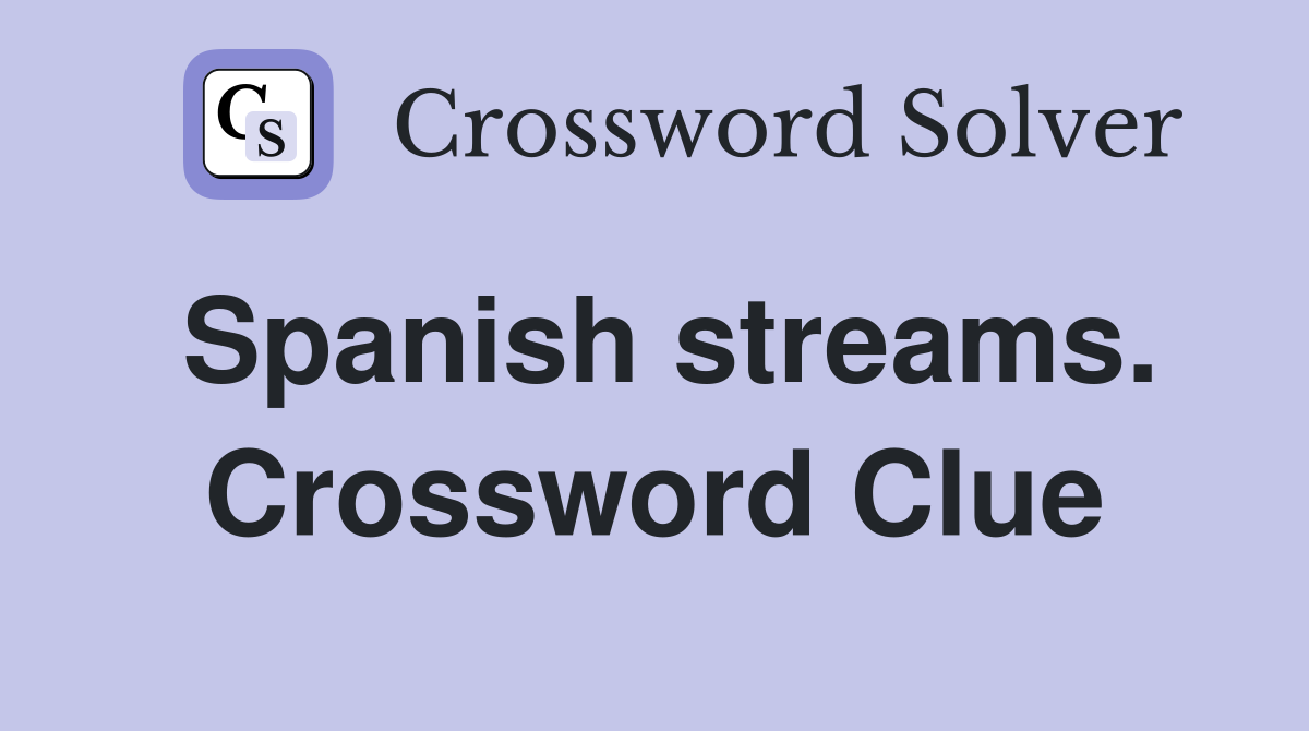 Spanish streams. Crossword Clue