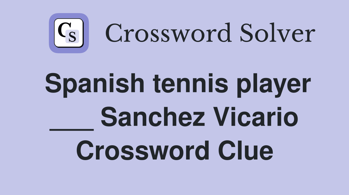 Spanish tennis player ___ Sanchez Vicario Crossword Clue