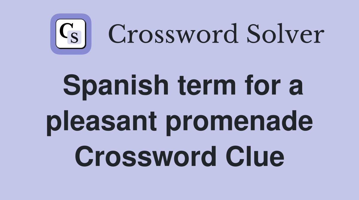 Spanish term for a pleasant promenade Crossword Clue