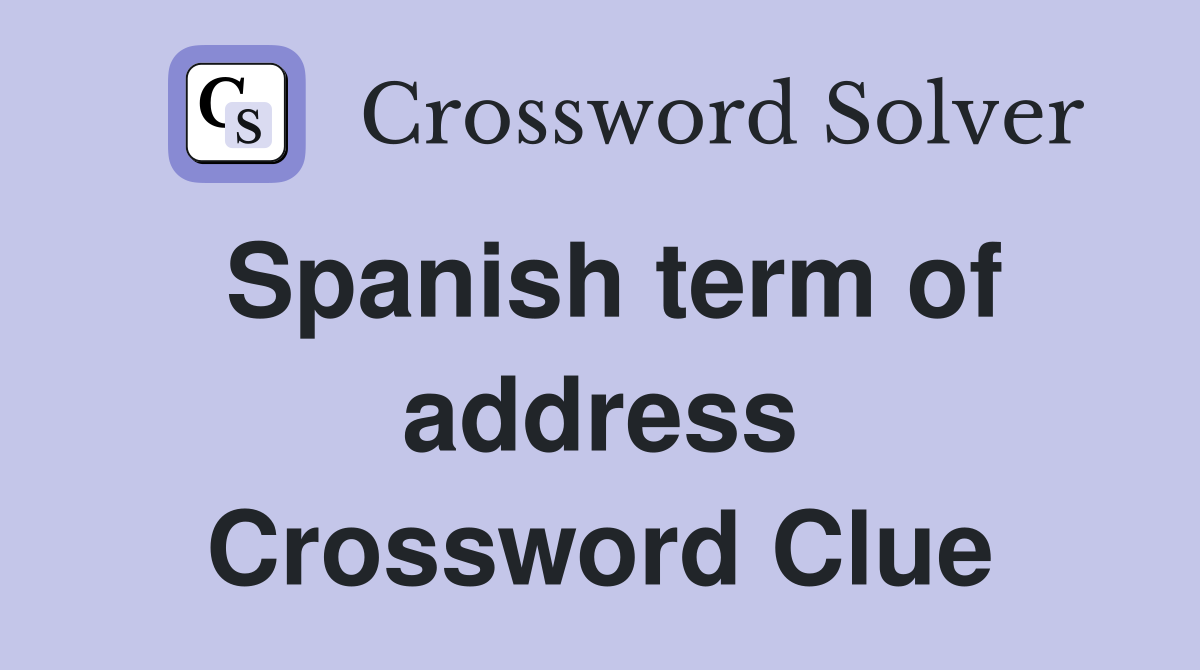 Spanish term of address Crossword Clue