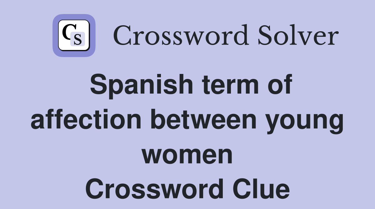 Spanish term of affection between young women Crossword Clue