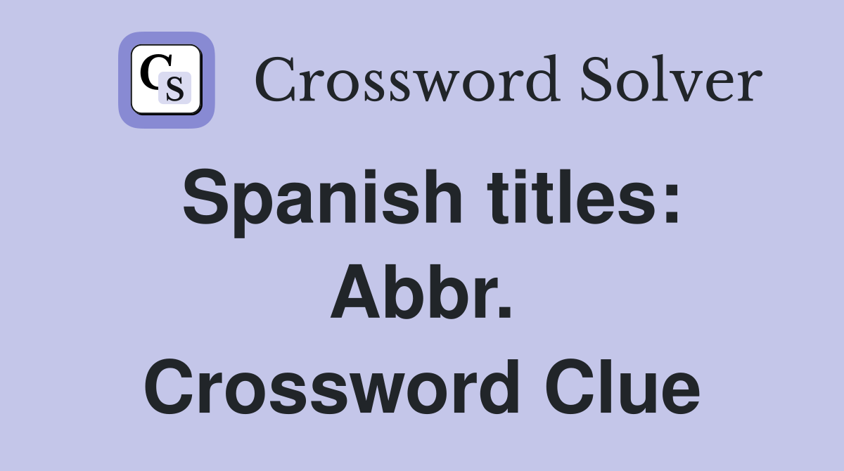 Spanish titles: Abbr. Crossword Clue