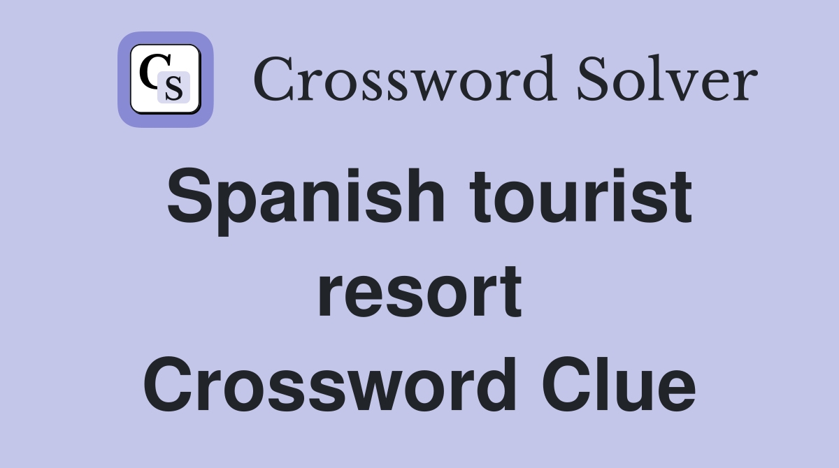 Spanish tourist resort Crossword Clue