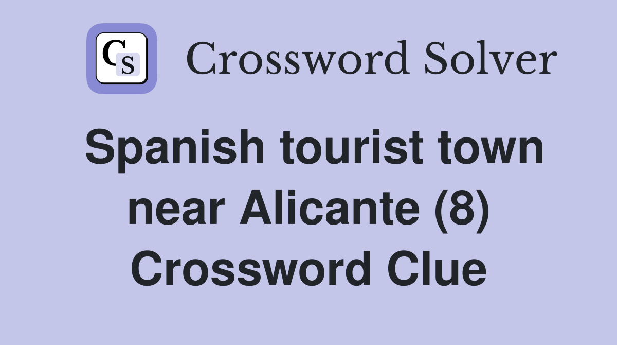Spanish tourist town near Alicante (8) Crossword Clue