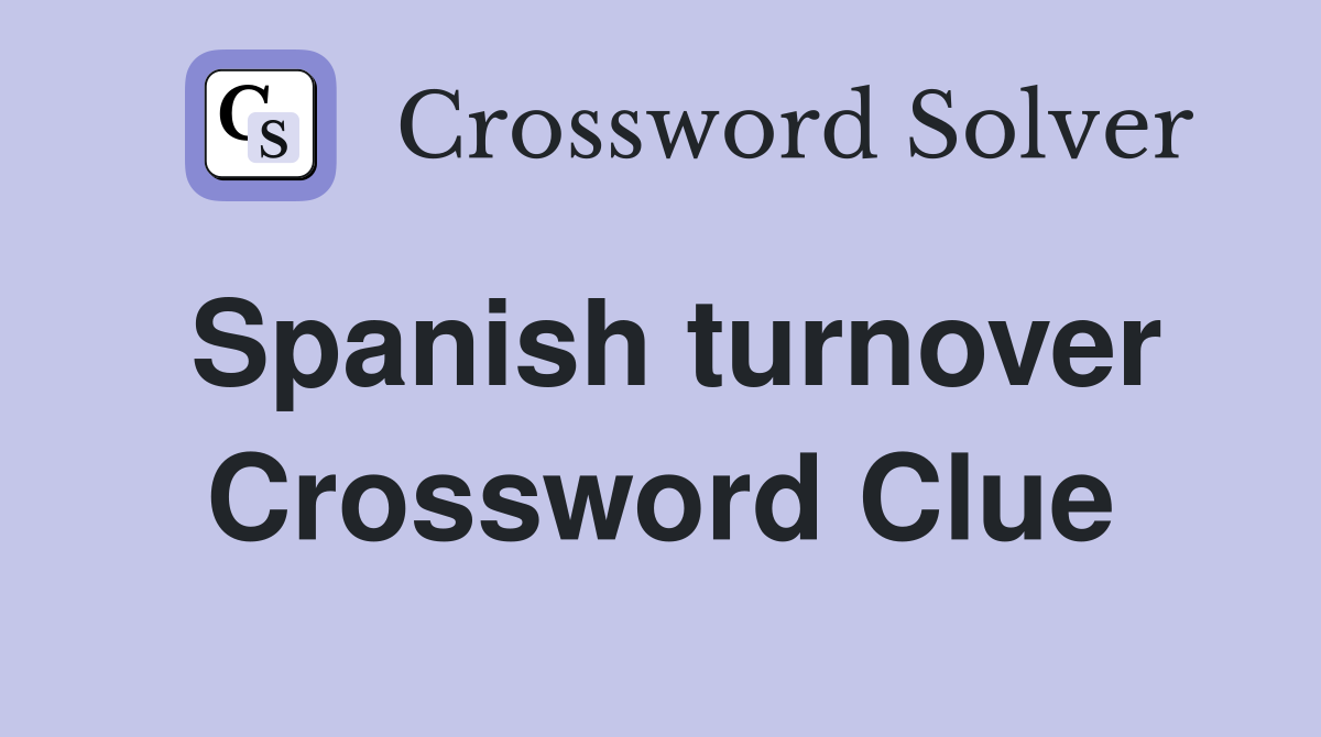 Spanish turnover Crossword Clue