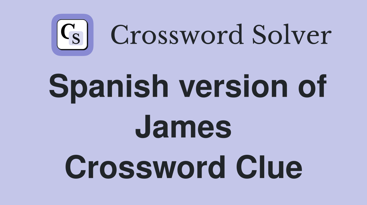 Spanish version of James Crossword Clue