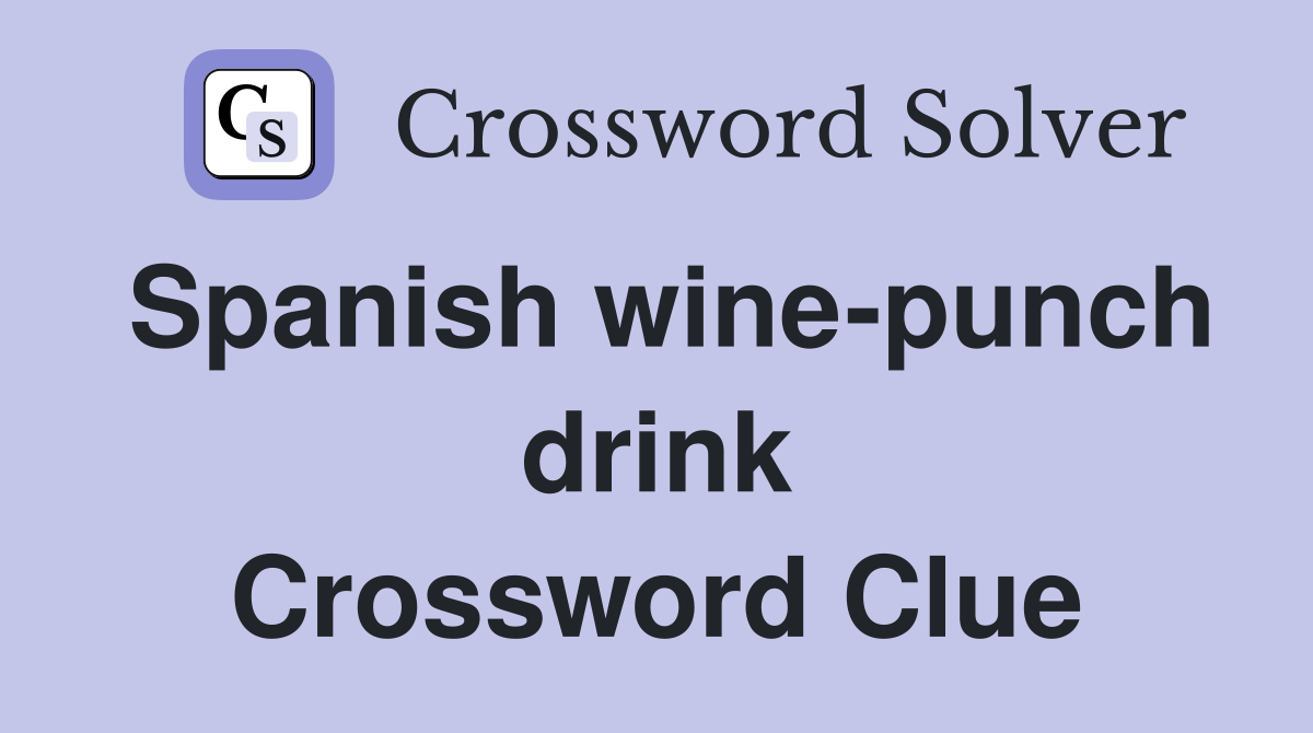 Spanish wine-punch drink Crossword Clue