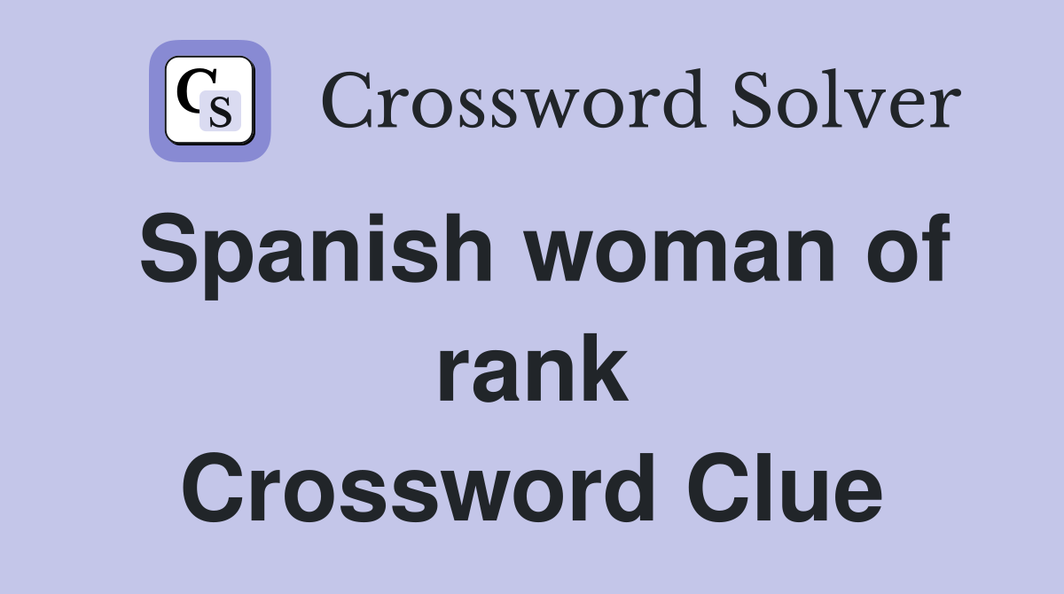 Spanish woman of rank Crossword Clue