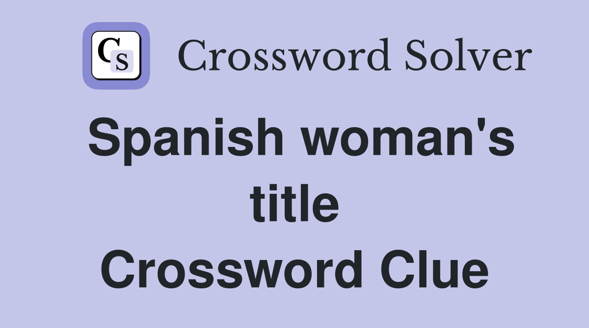 Spanish woman's title Crossword Clue