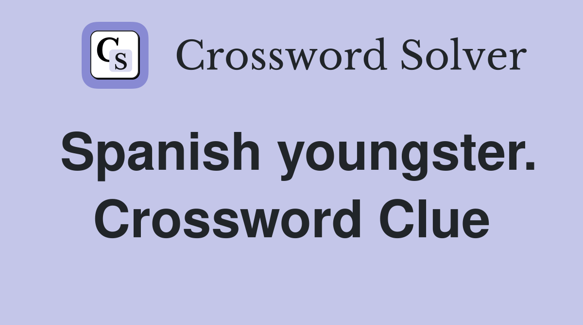 Spanish youngster. Crossword Clue