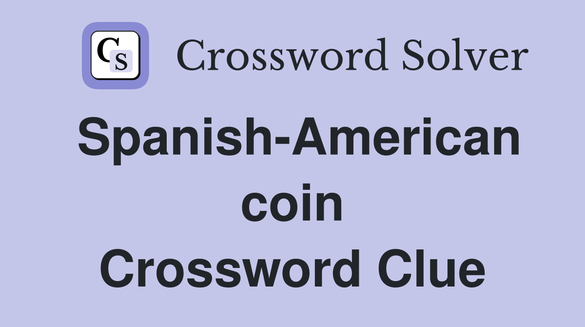 Spanish-American coin Crossword Clue