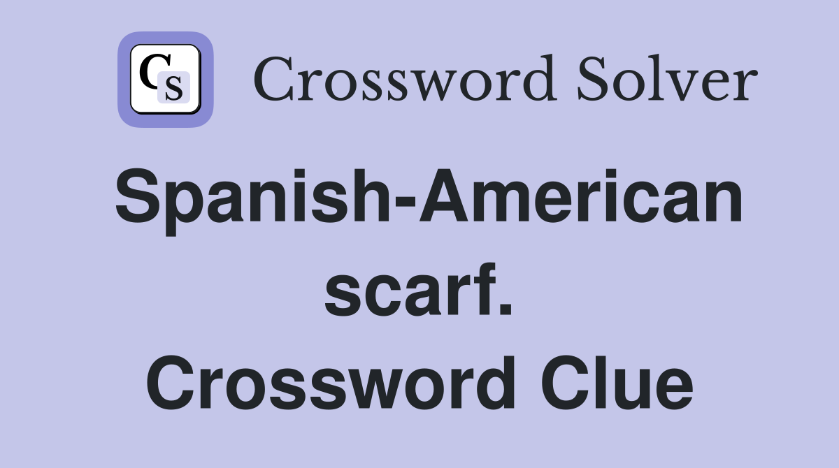 Spanish-American scarf. Crossword Clue