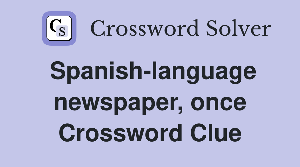 Spanish-language newspaper, once Crossword Clue