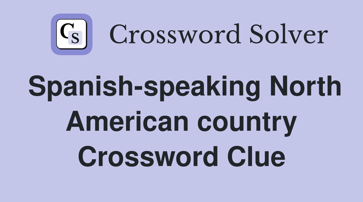 Spanish-speaking North American country Crossword Clue
