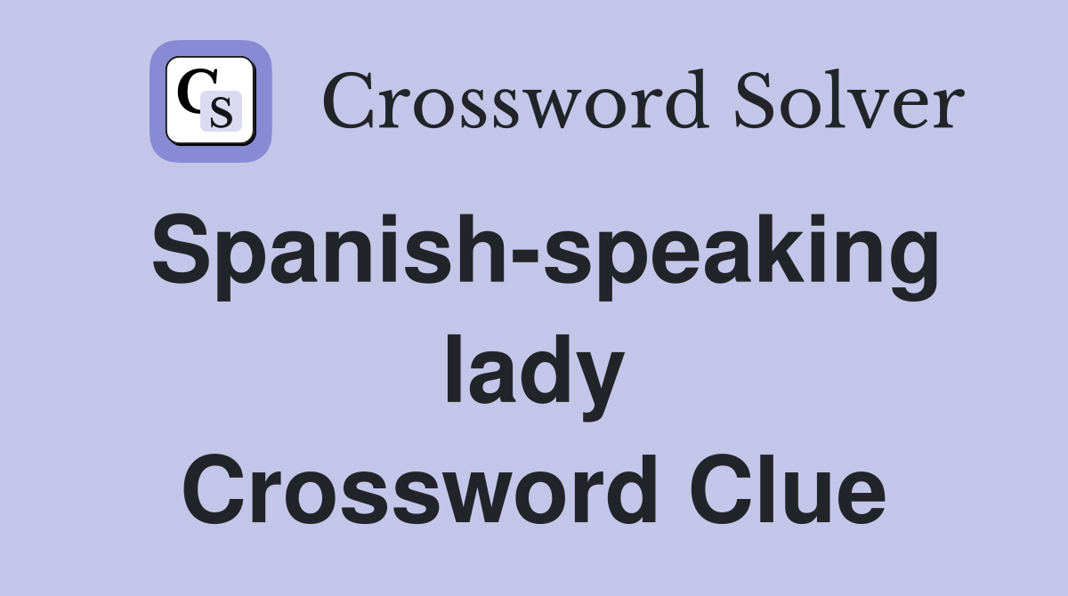 Spanish-speaking lady Crossword Clue