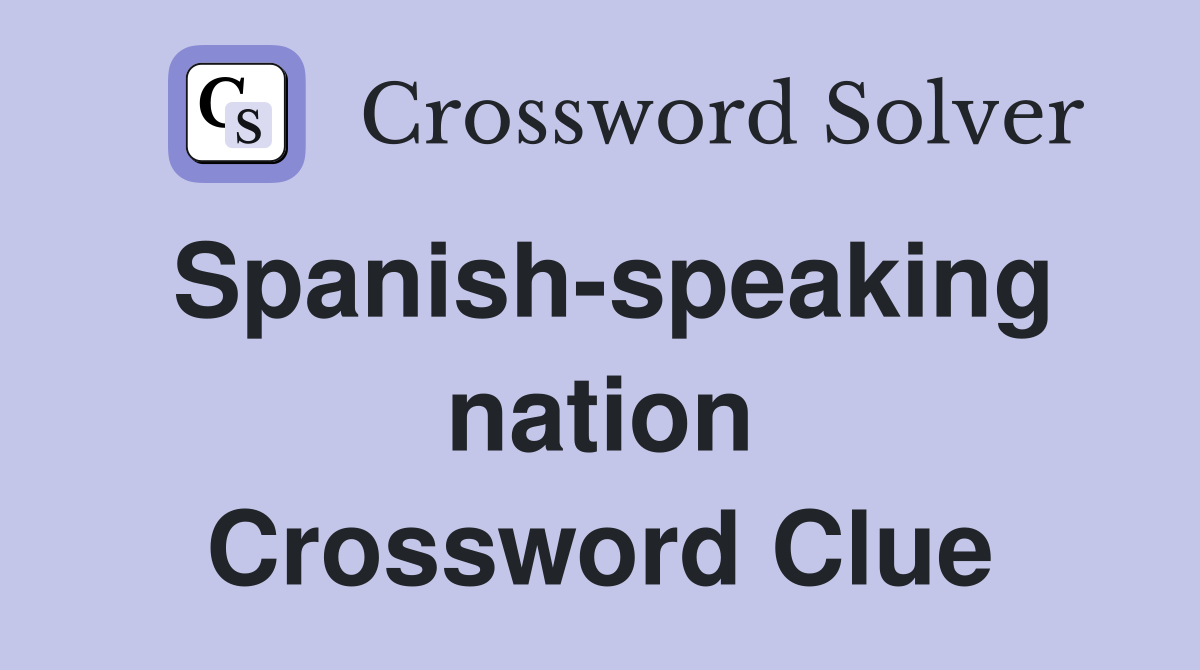 Spanish-speaking nation Crossword Clue
