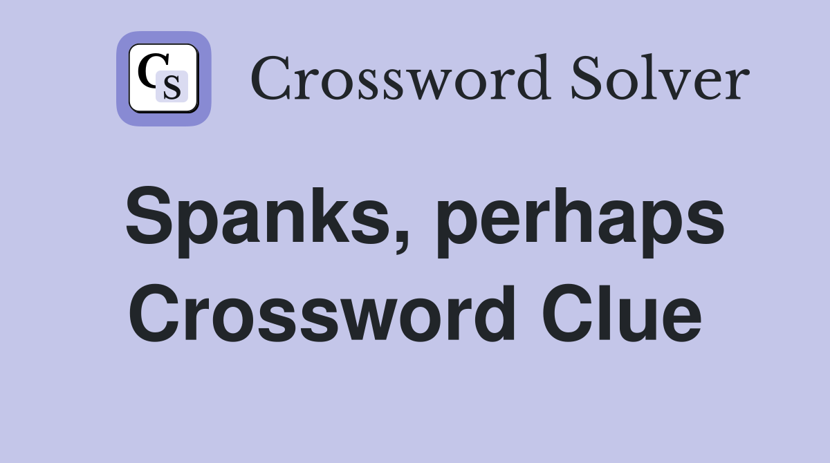 Spanks, perhaps Crossword Clue