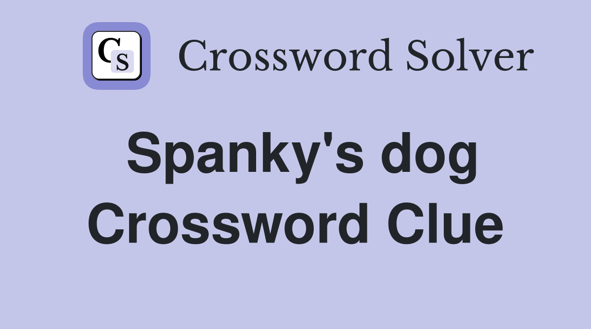 Spanky's dog Crossword Clue