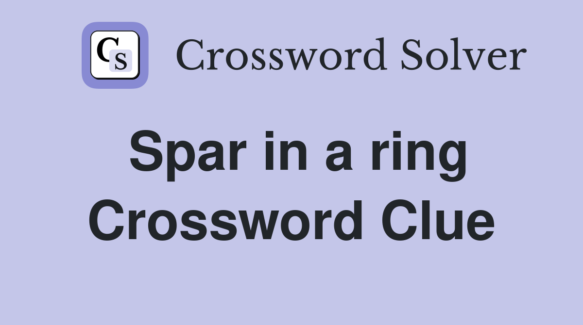 Spar in a ring Crossword Clue