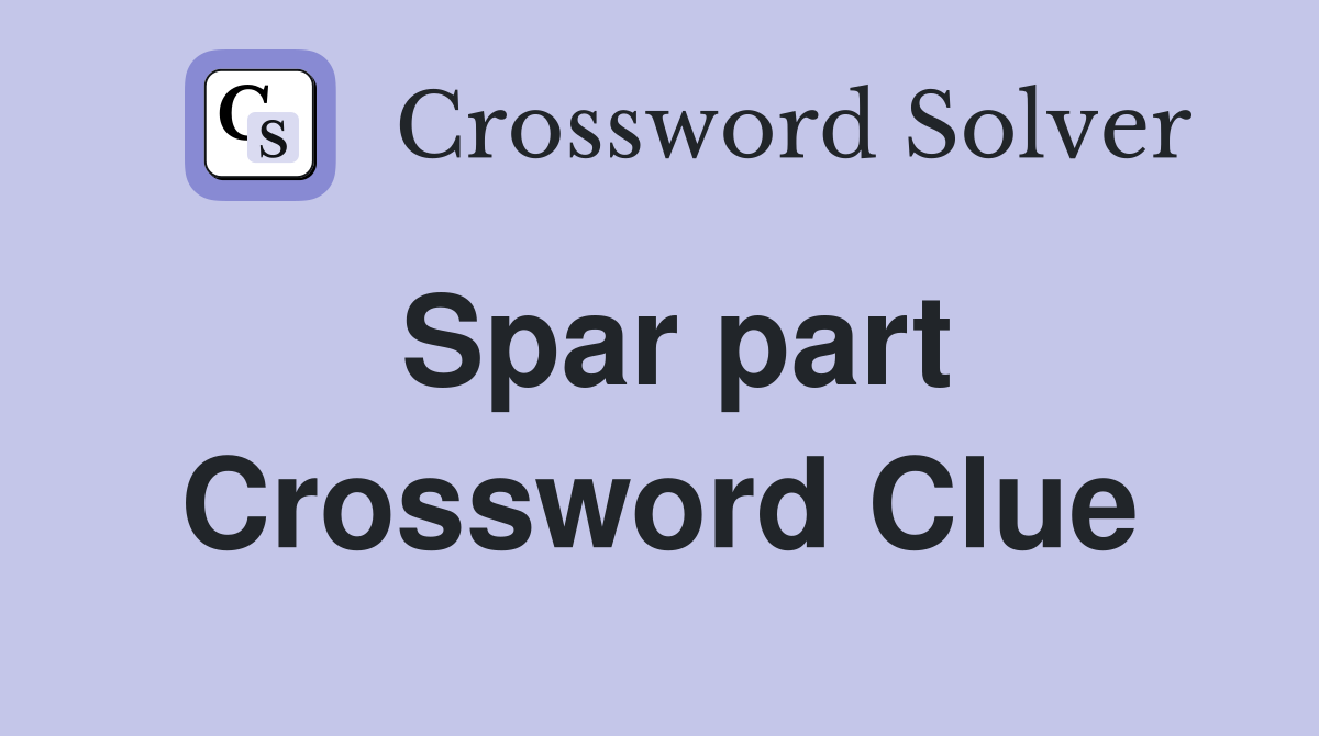 Spar part Crossword Clue