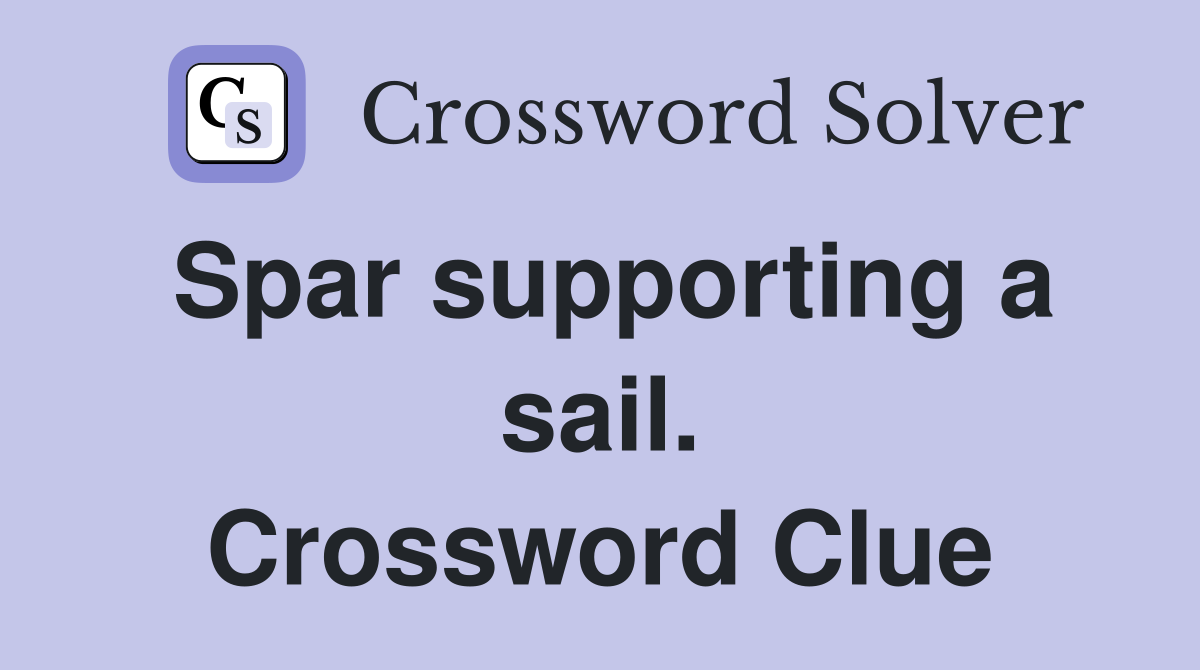 Spar supporting a sail. Crossword Clue