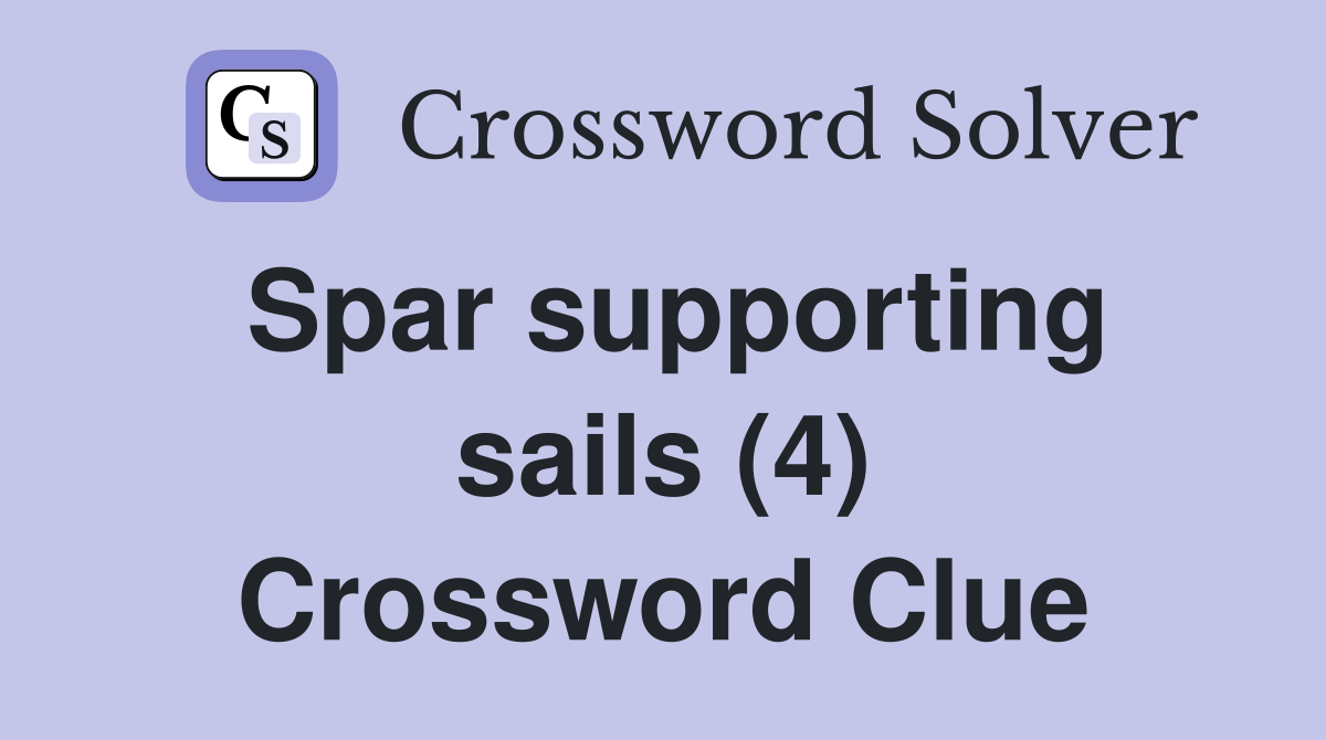 Spar supporting sails (4) Crossword Clue