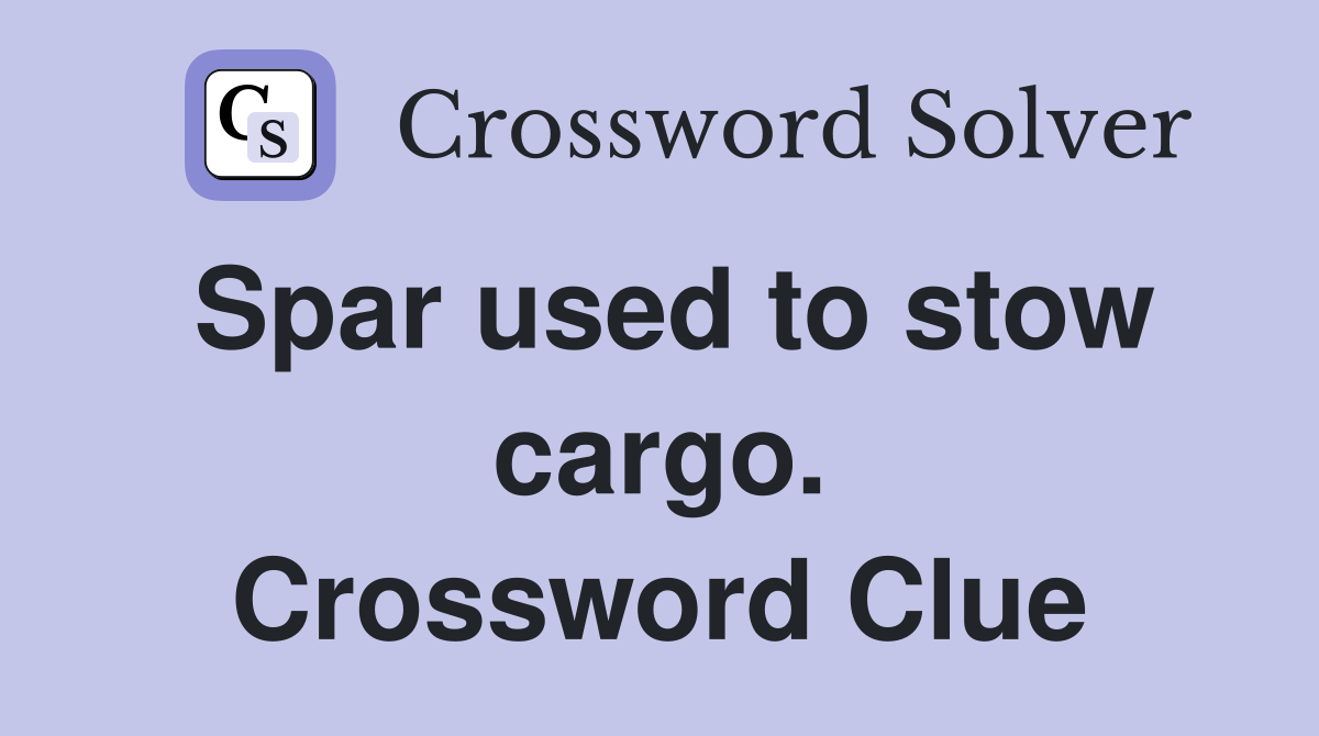 Spar used to stow cargo. Crossword Clue