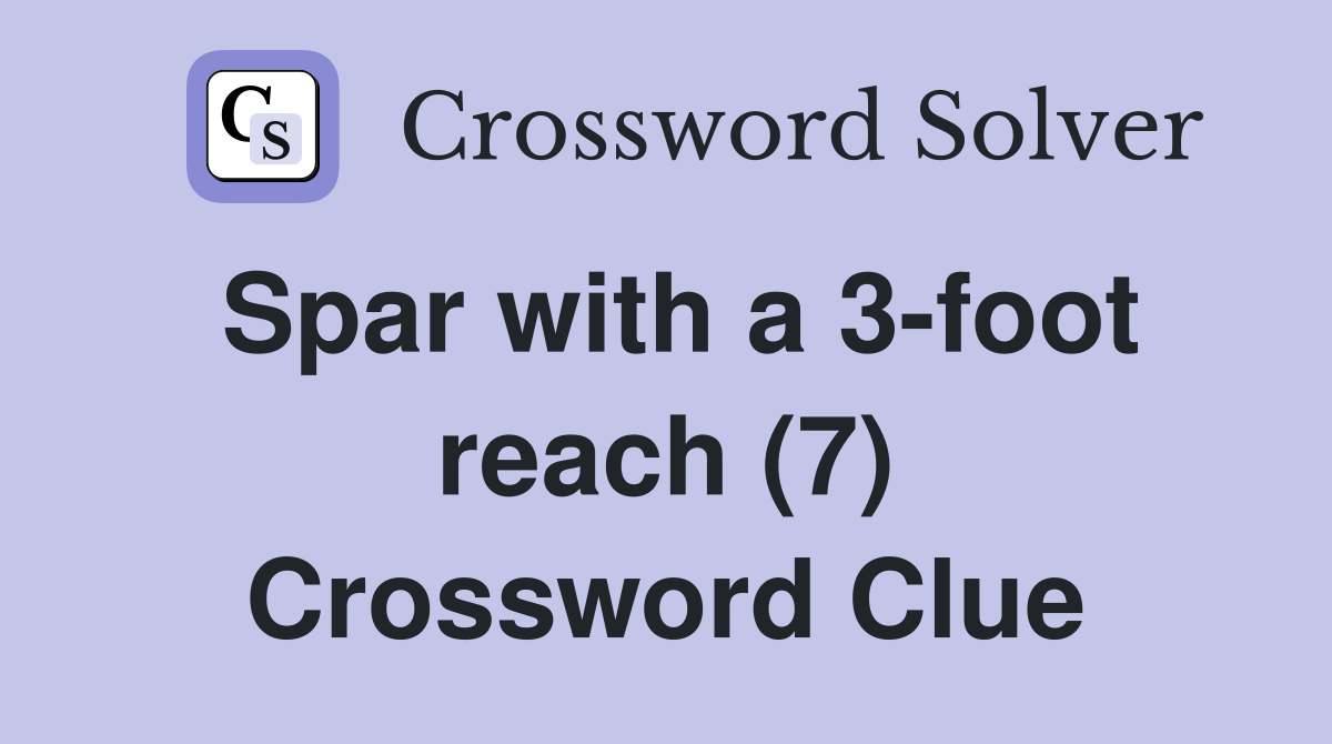 Spar with a 3-foot reach (7) Crossword Clue