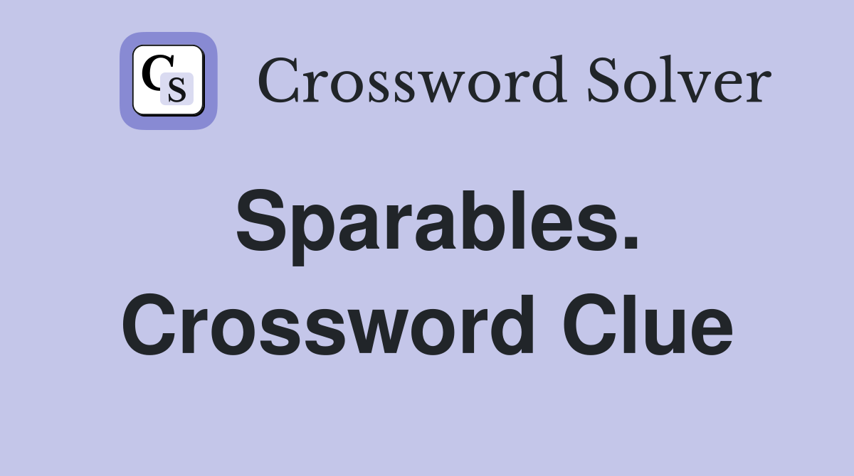 Sparables. Crossword Clue