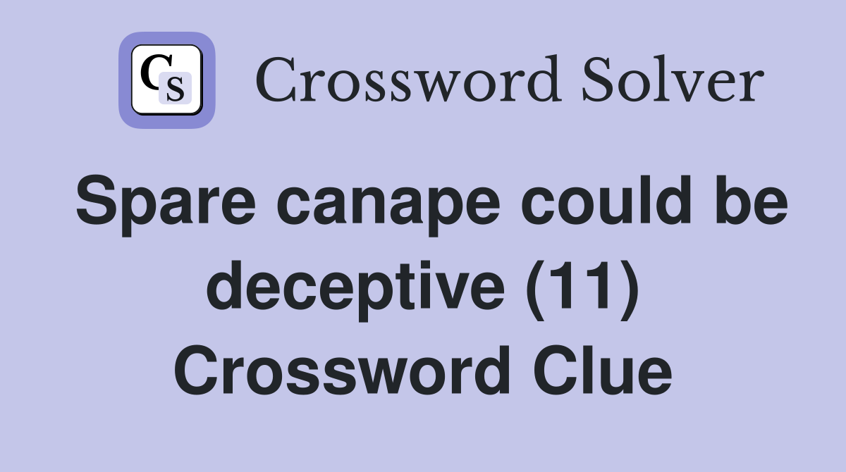 Spare canape could be deceptive (11) Crossword Clue