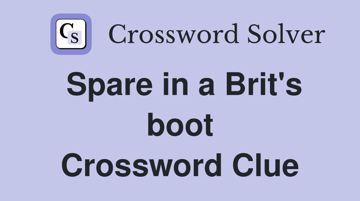 Spare in a Brit's boot Crossword Clue