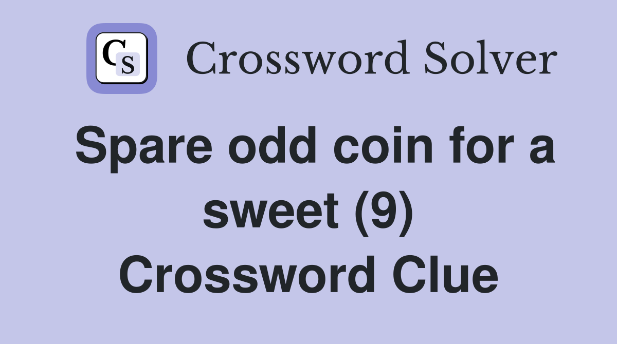 Spare odd coin for a sweet (9) Crossword Clue