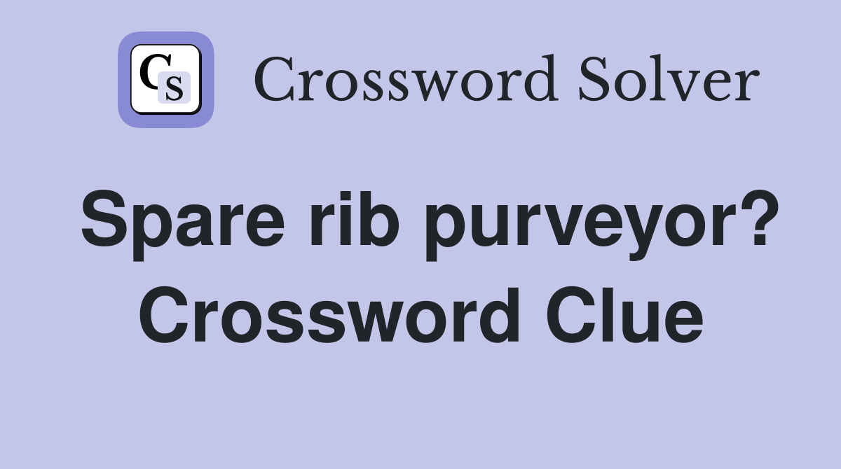 Spare rib purveyor? Crossword Clue